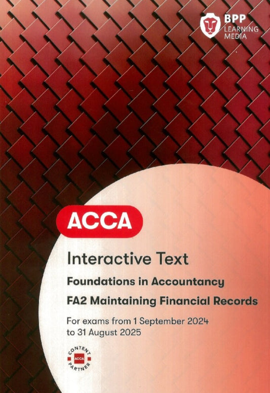 ACCA Maintaining Financial Records (FA2) Interactive Text (Valid To End Aug 2025) - 9781035514892- BPP Learning Media