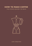 How To Make Coffee - Lani Kingston - 9781782405184 - The Ivy Press