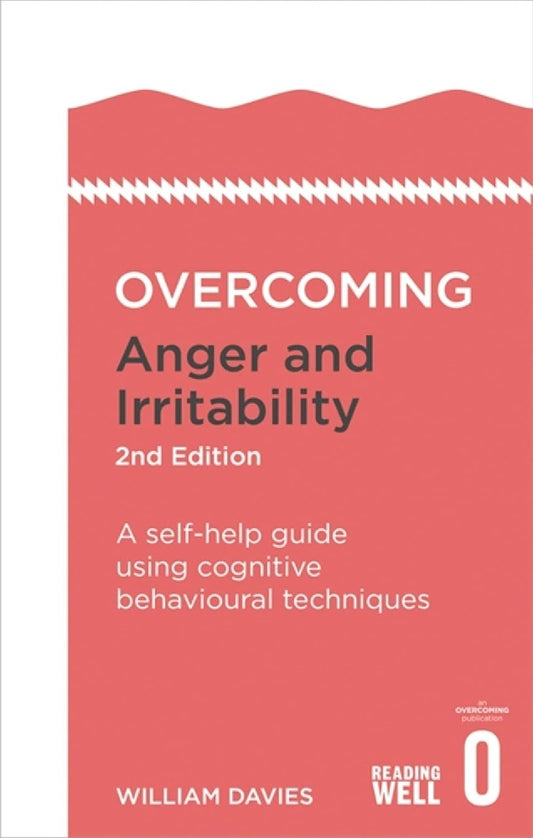 Overcoming Anger and Irritability, 2nd Edition: A self-help guide using cognitive behavioural techniques - William Davies - 9781472120229 - Robinson