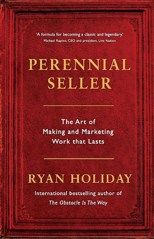 Perennial Seller: The Art of Making and Marketing Work that Lasts - Holiday Ryan - 9781781257661 - Profile Books