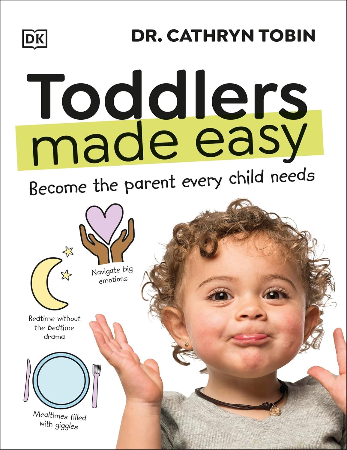 Toddlers Made Easy: Become the Parent Every Child Needs - Dr Cathryn Tobin - 9780241674642 - DK