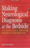 Making Neurological Diagnosis at the Bedside : A Clinical Guide for Medical Students - Chew Nee Kong - 9789831002452 - UM Press