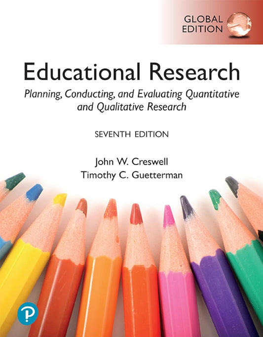 Educational Research: Planning, Conducting, and Evaluating Quantitative and Qualitative Research, Global Edition, 7th edition - 9781292737836 - Pearson