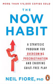 The Now Habit: A Strategic Program for Overcoming Procrastination and Enjoying Guilt-Free Play - Neil Fiore - 9781529146684 - Ebury Edge