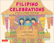 Filipino Celebrations: A Treasury of Feasts and Festivals - Liana Romulo - 9780804838214 - Tuttle Publishing