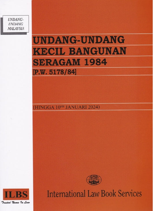 Undang-Undang Kecil Bangunan Seragam 1984 [P.W. 5178/85] (Hingga 10hb Januari 2024) - 9789678929615 - ILBS