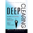 Deep Clearing: Balance Your Emotions, Let Go of Inner & Outer Negativity - John Ruskan - 9786297699011 AcePremier