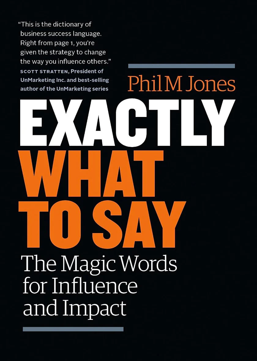 Exactly What To Say : The Magic Words for Influence and Impact - Phil M Jones - 9789670015583 - AcePremier