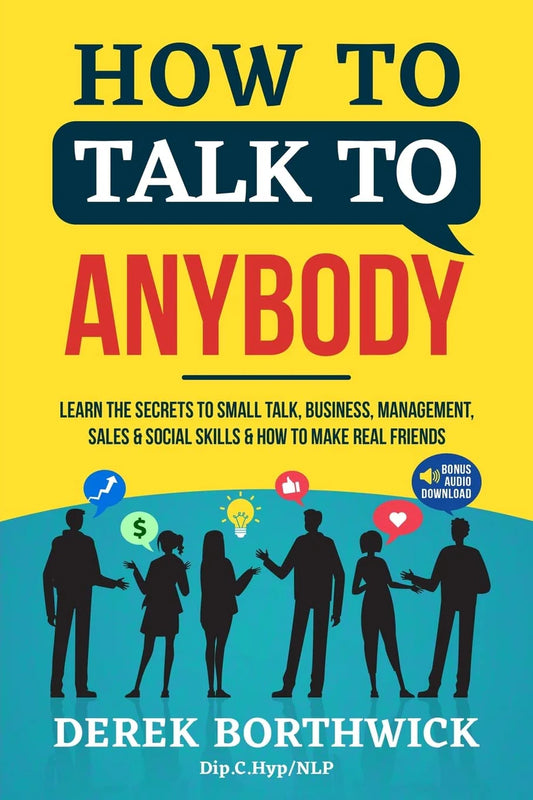 How to Talk to Anybody: Learn The Secrets To Small Talk, Business, Management - Derek Borthwick - 9789670015439 - AcePremier