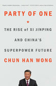 Party of One: The Rise of Xi Jinping and China's Superpower Future - Chun Han Wong - 9781982185749 - Simon & Schuster