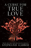 A Curse for True Love: 3 - Stephanie Garber - 9781250324061 - Flatiron Books