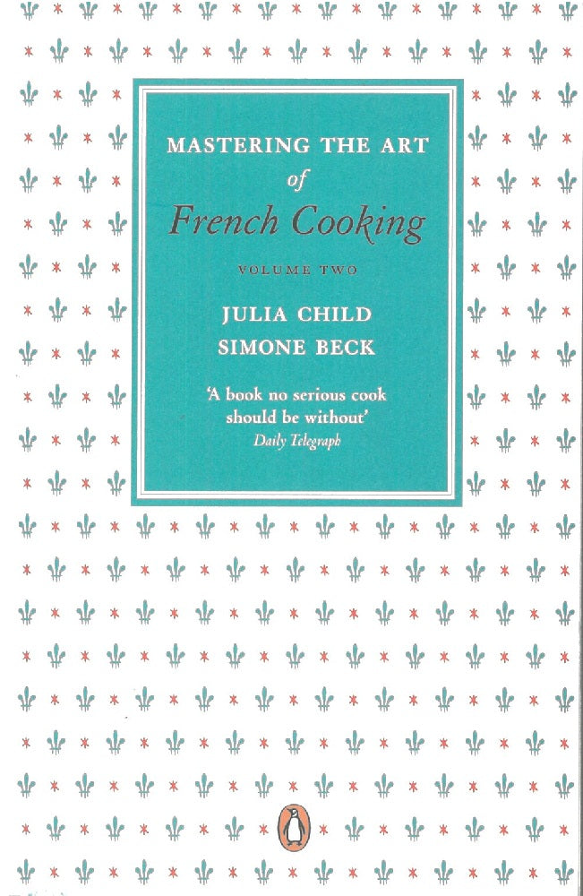 Mastering the Art of French Cooking Vol. 2. - Julia Child - 9780241956472 - Penguin Books