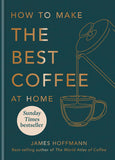 How to make the best coffee at home - James Hoffmann - 9781784727246 - Octopus Publishing Group