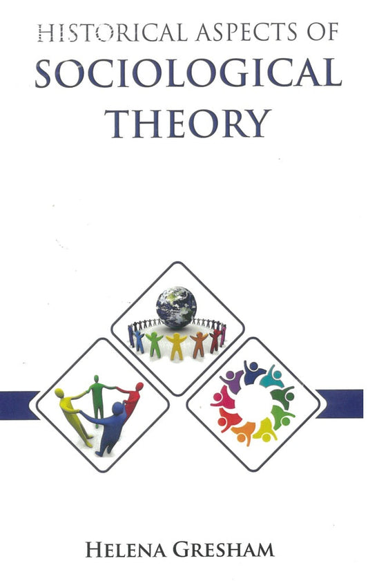 Historical Aspects Of Sociological Theory - Helena Gresham - 9798886263756 - American Academic Publisher