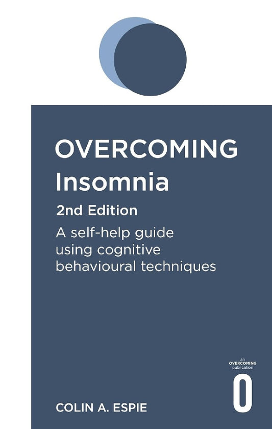 Overcoming Insomnia 2nd Edition: A self-help guide using cognitive behavioural techniques - Colin Espie - 9781472141415 - Robinson