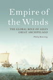 Empire of the Winds: The Global Role of Asia’s Great Archipelago - Philip Bowring - 9781350162341 - Bloomsbury