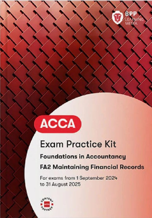 ACCA Maintaining Financial Records (FA2) Practice and Revision Kit (Valid To End Aug 2025) - 9781035514830- BPP Learning Media