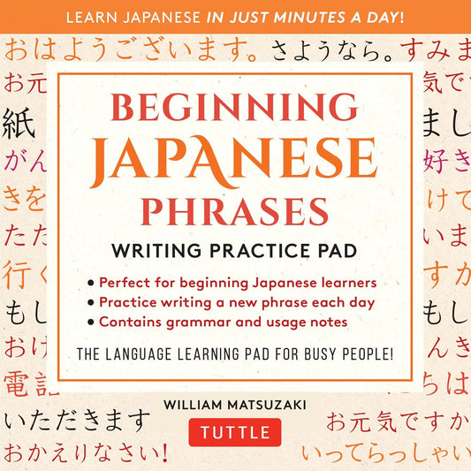 Beginning Japanese Phrases Writing Practice Pad - William Matsuzaki - 9780804855204 - Tuttle Publishing