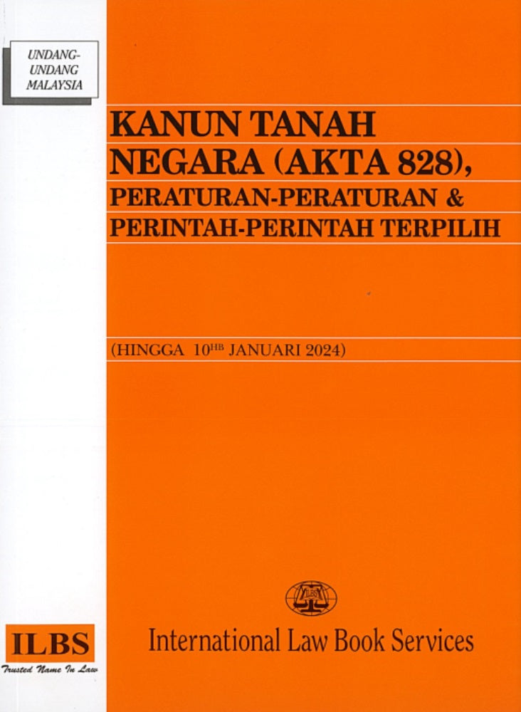 Kanun Tanah Negara (Akta 828), Peraturan-Peraturan & Perintah-Perintah Terpilih (Hingga 10hb Januari 2024) - 9789678930345 - ILBS