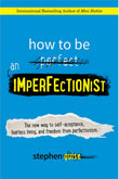 How to be an Inperfectionist: The New Way to Self-Acceptance, - Stephen Guise - 9789670015385 - AcePremier