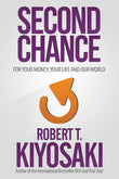Second Chance: for Your Money, Your Life and Our World - Robert T. Kiyosaki - 9781612680897 - Plata Publishing