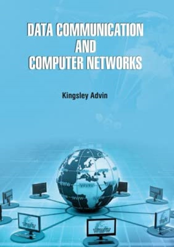 Data Communication And Computer Networks - Kingsley Advin - 9781788826358 - EdTech Press