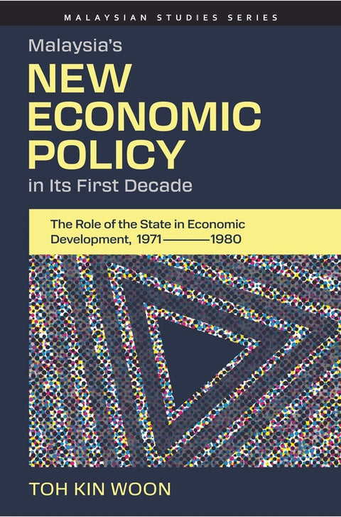 Malaysia’s New Economic Policy in Its First Decade - Toh Kin Woon - 9786297575216 - SIRD