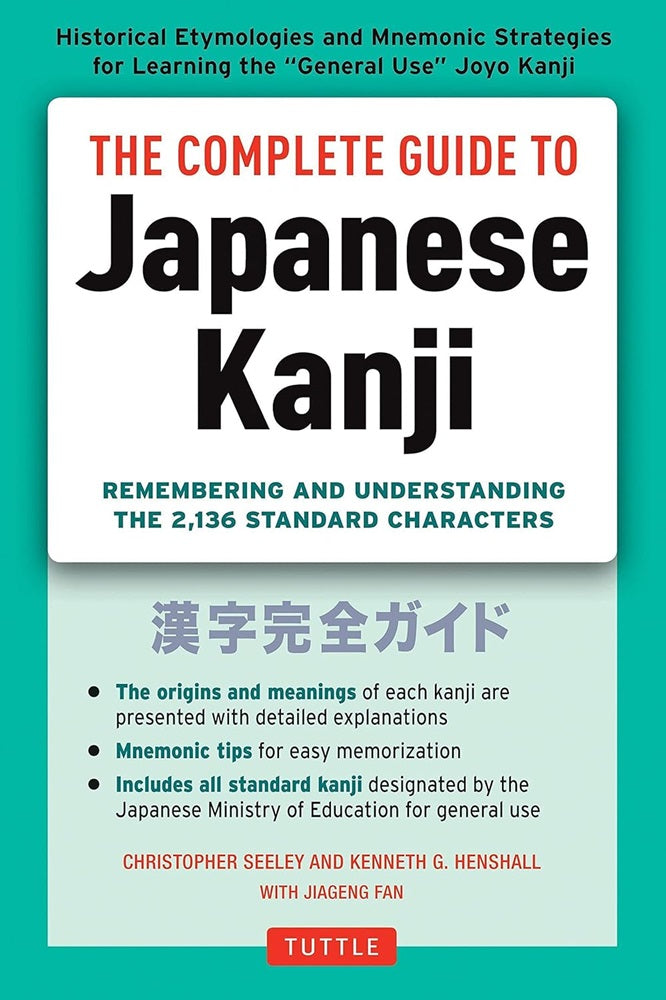 The Complete Guide to Japanese Kanji: (JLPT All Levels) - Christopher Seely - 9784805311707 - Tuttle Publishing