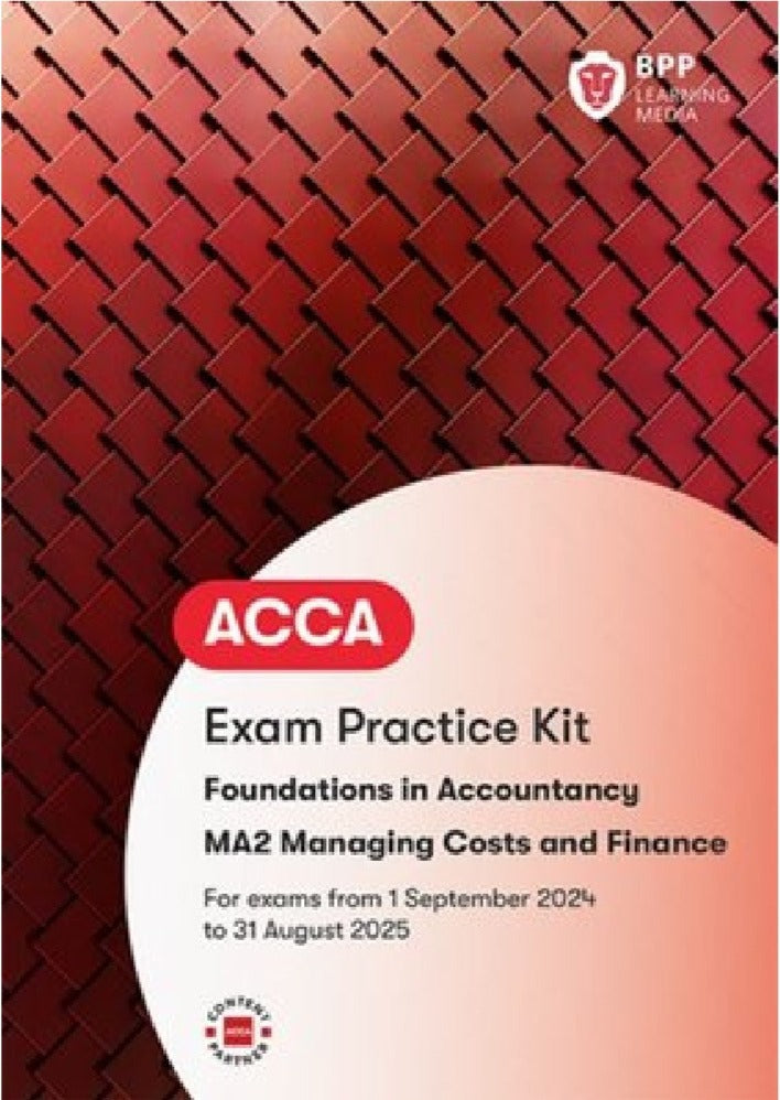 ACCA Managing Costs and Finances (FIA MA2) Practice & Revision Kit (Valid To End Aug 2025) - 9781035514854- BPP Learning Media