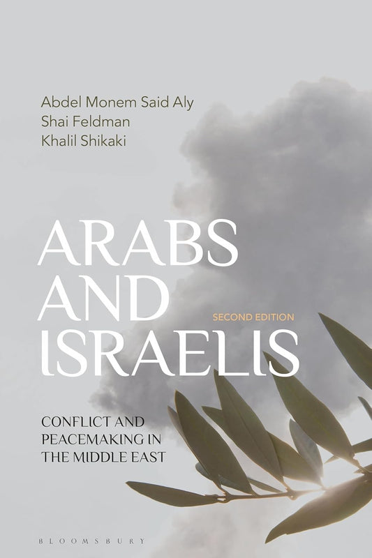 Arabs and Israelis: Conflict and peacemaking in the Middle East 2nd Edition - Abdel Monem Said Aly - 9781350321380 - Bloomsbury