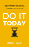 Do It Today: Overcome Procrastination, Improve Productivity, and Achieve More Meaningful Things - Foroux - 9789670015743 - AcePremier