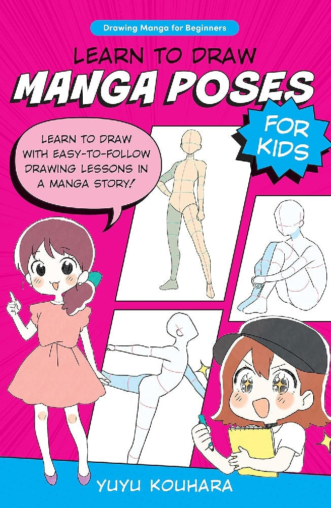 Learn to Draw Manga Poses for Kids: Learn to draw with easy-to-follow drawing lessons in a manga story! - Yuyu Kouhara - 9780760385494 - Quarry Books