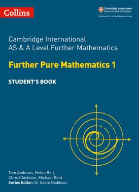 Cambridge International AS & A Level Further Pure Mathematics 1 - Tom Andrews - 9780008257774 - Collins