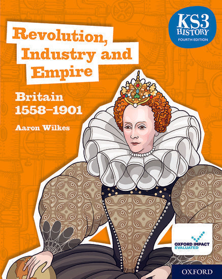 KS3 History 4th Edition - Revolution, Industry and Empire - Britain 1558-1901 - 9780198494652 - Oxford