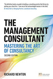 The Management Consultant : Mastering the Art of Consultancy - Richard Newton - 9781292282237 - Pearson Education