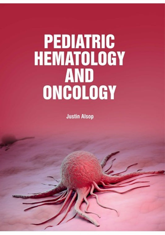 Pediatric Hematology and Oncology - Justin Alsop - 9781788825641 - MedPlus