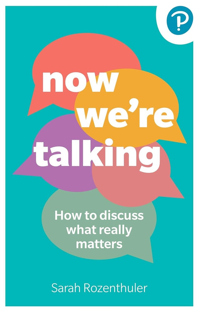 Now We're Talking: How to discuss what really matters - Sarah Rozenthuler - 9781292727257 - Pearson