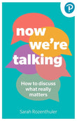 Now We're Talking: How to discuss what really matters - Sarah Rozenthuler - 9781292727257 - Pearson