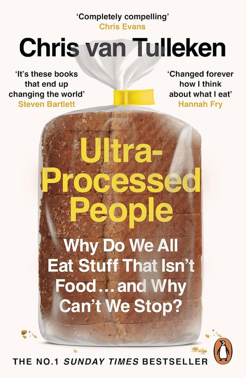 Ultra-Processed People: Why Do We All Eat Stuff That Isn’t Food and Why Can’t We Stop? - Chris van Tulleken - 9781529160222 - Penguin