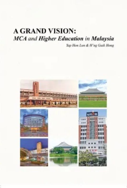 A Grand Vision: MCA and Higher Education in Malaysia - Yap Hon Lun - 9789670115139 - TARUMT