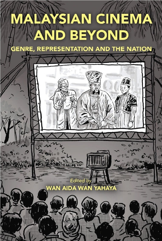 Malaysian Cinema and Beyond: Genre, Representation and the Nation - Wan Aida Wan Yahaya -9786297575148 - SIRD