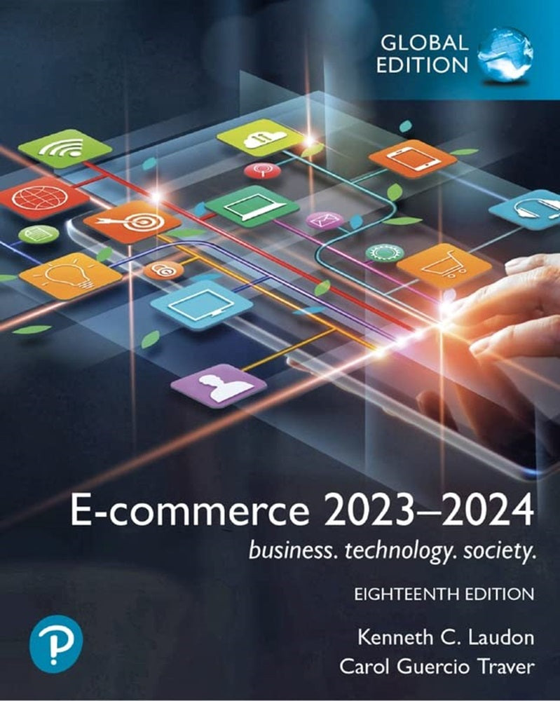 E-commerce 2023-2024 : business. technology. society, Global Edition, 18th Edition - Kenneth Laudon - 9781292449722 - Pearson Education