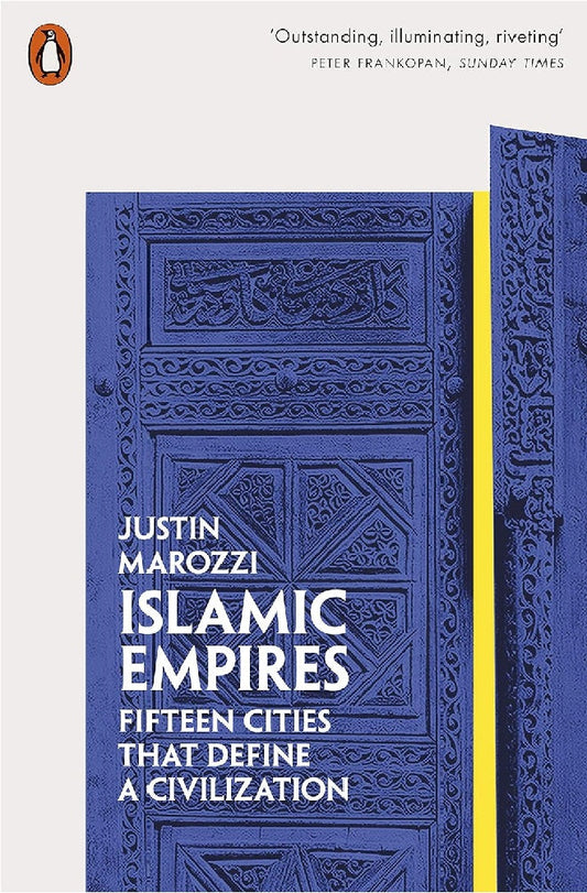 Islamic Empires: Fifteen Cities that Define a Civilization -  Justin Marozzi - 9780141981093 - Allen Lane