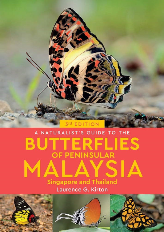 A Naturalist's Guide to the Butterflies of Peninsular Malaysia: 3rd Edition - Laurence Kirton - 9781912081264 - John Beaufoy Publishing
