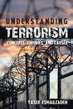 Understanding Terrorism: Concepts, Theories, and Causes - Yaser Esmailzadeh - 9789670076256 - Gerakbudaya