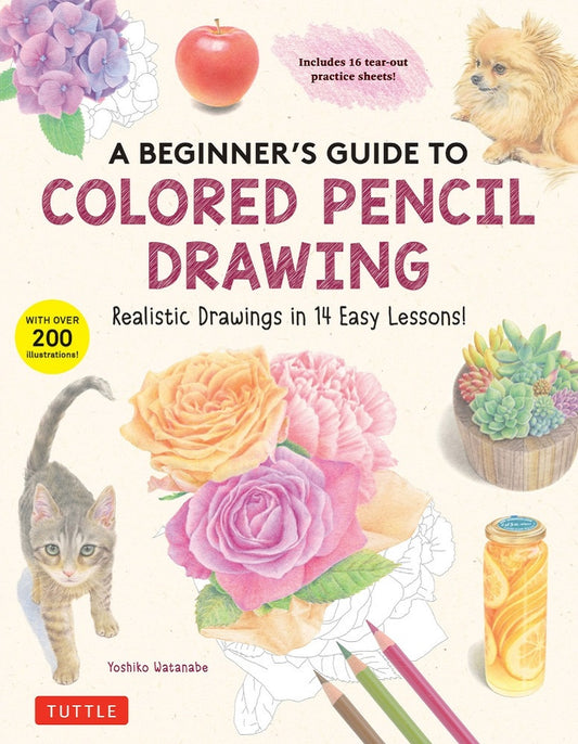 A Beginner's Guide to Colored Pencil Drawing - Yoshiko Watanabe - 9780804856249 - Tuttle Publishing