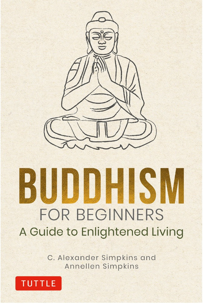 Buddhism for Beginners: A Guide to Enlightened Living - C. Alexander Simpkins - 9780804852616 - Tuttle Publishin