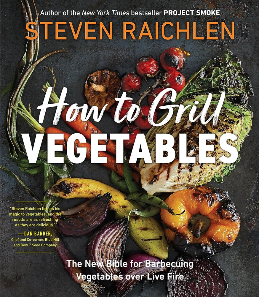 How to Grill Vegetables: The New Bible for Barbecuing Vegetables over Live Fire - Raichlen - 9781523509843 - Workman Publishing