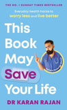This Book May Save Your Life: Everyday Health Hacks to Worry Less and Live Better - Dr Karan Rajan - 9781529916614 - Century