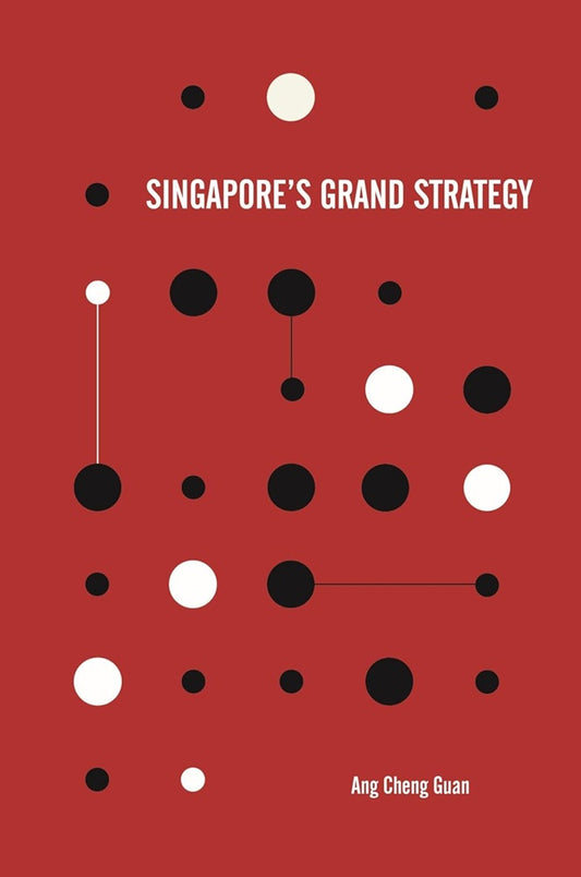 Singapore's Grand Strategy - Cheng Guan Ang - 9789813252233 - National University of Singapore Press